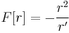 F[r]= -\frac{r^2}{r'}