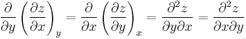 \frac{\partial}{\partial y}\left(\frac{\partial z}{\partial x}\right)_y =
\frac{\partial}{\partial x}\left(\frac{\partial z}{\partial y}\right)_x =
\frac{\partial^2 z}{\partial y \partial x} = \frac{\partial^2 z}{\partial x \partial y}