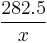 \frac{282.5}{x}