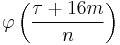 \varphi\left(\frac{\tau %2B 16m}{n}\right)\,