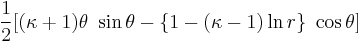  \frac{1}{2}[(\kappa%2B1) \theta~\sin\theta - \{1 - (\kappa-1) \ln r\} ~\cos\theta] \,