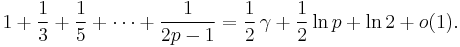 {1} %2B {1 \over 3} %2B {1 \over 5} %2B \cdots %2B {1 \over 2 p - 1} = {1 \over 2} \, \gamma %2B {1 \over 2} \ln p %2B \ln 2 %2B o(1).