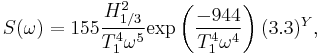 
  S(\omega) = 155 \frac{H_{1/3}^2}{T_1^4 \omega^5} \mathrm{exp} \left(\frac{-944}{T_1^4 \omega^4}\right)(3.3)^Y,
 