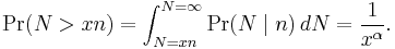 \Pr(N > xn) = \int_{N=xn}^{N=\infty} \Pr(N\mid n)\,dN = \frac{1}{x^{\alpha}}.