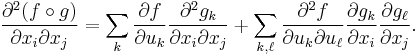 \frac{\partial^2 (f \circ g)}{\partial x_i \partial x_j} = \sum_k \frac{\partial f}{\partial u_k}\frac{\partial^2 g_k}{\partial x_i \partial x_j} %2B \sum_{k, \ell} \frac{\partial^2 f}{\partial u_k \partial u_\ell}\frac{\partial g_k}{\partial x_i}\frac{\partial g_\ell}{\partial x_j}.