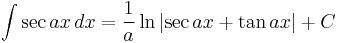 \int \sec{ax} \, dx = \frac{1}{a}\ln{\left| \sec{ax} %2B \tan{ax}\right|}%2BC