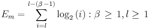 E_m = \sum_{i=l}^{l - \left ( \beta\, - 1 \right )} \log_2 \left (i \right )�: \beta\, \ge \, 1, l \ge \, 1