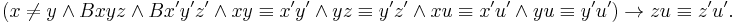 {(x \ne y  \and  Bxyz  \and  Bx'y'z'  \and xy \equiv x'y' \and yz \equiv y'z' \and xu \equiv x'u' \and yu \equiv y'u')} \rightarrow zu \equiv z'u'.