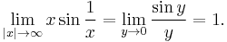 \lim_{|x| \to \infty} x \sin \frac{1}{x} = \lim_{y \to 0} \frac{\sin y}{y} = 1.