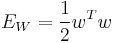 E_W  = \frac{1}{2}w^T w