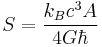  S =\frac{k_B c^3 A}{4G \hbar} 