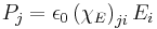 P_j =  \epsilon_0 \left ( \chi_E \right )_{ji} E_i \,