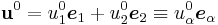 
  \mathbf{u}^0 = u^0_1\boldsymbol{e}_1%2Bu^0_2\boldsymbol{e}_2 \equiv u^0_\alpha\boldsymbol{e}_\alpha
 