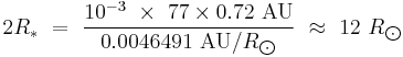 2R_*\ =\ \frac{10^{-3}\ \times\ 77 \times 0.72\ \text{AU}}{0.0046491\ \text{AU} / R_{\bigodot}}\ \approx\ 12\ R_{\bigodot}