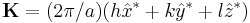 \mathbf{K}=(2\pi/a)(h\hat{x}^* %2B k\hat{y}^* %2B l\hat{z}^*)