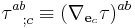 \tau^{a b}_{~~;c}\equiv (\nabla_{{\mathbf e}_c}\tau)^{a b}