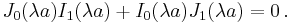 
   J_0(\lambda a)I_1(\lambda a) %2B I_0(\lambda a)J_1(\lambda a) = 0 \,.
