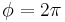 \phi =2\pi\,