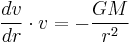 \frac{dv}{dr}\cdot v = -\frac{GM}{r^2}\,