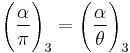 \Bigg(\frac{\alpha}{\pi}\Bigg)_3=\Bigg(\frac{\alpha}{\theta}\Bigg)_3