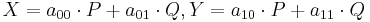 X = a_{00}\cdot P %2B a_{01}\cdot Q, Y = a_{10}\cdot P %2B a_{11}\cdot Q