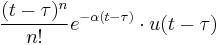 \frac{(t-\tau)^n}{n!} e^{-\alpha (t-\tau)} \cdot u(t-\tau) 