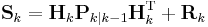 \textbf{S}_k = \textbf{H}_k \textbf{P}_{k|k-1} \textbf{H}_k^\text{T} %2B \textbf{R}_k 