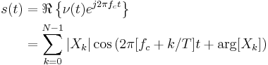 
\begin{align}
s(t) & =  \Re\left\{\nu(t) e^{j2\pi f_c t}\right\} \\
     & = \sum_{k=0}^{N-1}|X_k|\cos\left(2\pi [f_c %2B k/T]t %2B \arg[X_k]\right)
\end{align}
