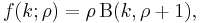 f(k;\rho) = \rho\,\mathrm{B}(k, \rho%2B1), \,