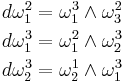 
\begin{align}
d\omega_1^2 & =\omega_1^3\wedge\omega_3^2\\
d\omega_1^3 & =\omega_1^2\wedge\omega_2^3\\
d\omega_2^3 & =\omega_2^1\wedge\omega_1^3
\end{align}
