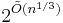 2^{\tilde{O}(n^{1/3})}