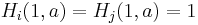  H_i(1, a) = H_j(1, a) = 1 