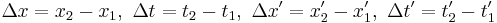 \mbox{ } \Delta x = x_2-x_1, \mbox{ } \Delta t = t_2-t_1, \mbox{ } \Delta x' = x'_2-x'_1, \mbox{ } \Delta t' = t'_2-t'_1 \mbox{ }