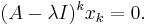 (A - \lambda I)^k x_k = 0. \!