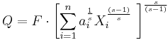  Q = F \cdot \left[\sum_{i=1}^n a_{i}^{\frac{1}{s}}X_{i}^{\frac{(s-1)}{s}}\ \right]^{\frac{s}{(s-1)}}