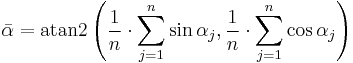 \bar{\alpha} = \operatorname{atan2}\left(\frac{1}{n}\cdot\sum_{j=1}^n \sin\alpha_j, \frac{1}{n}\cdot\sum_{j=1}^n \cos\alpha_j\right) 