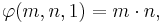 \varphi(m, n, 1) = m\cdot n,\,\!