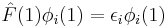 \hat F(1)\phi_i(1)=\epsilon_i \phi_i(1)