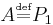 A \overset{\underset{\mathrm{def}}{}}{=} P_1