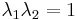 
   \lambda_1\lambda_2 = 1
 