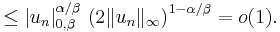 \le |u_n|_{0,\beta}^{\alpha/\beta}\,\left(2\|u_n\|_\infty\right)^{1-\alpha/\beta}=o(1).
