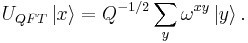 U_{QFT} \left|x\right\rangle
= Q^{-1/2} \sum_y \omega^{x y} \left|y\right\rangle.