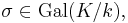 \sigma \in \operatorname{Gal}(K/k),