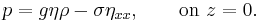 p=g\eta\rho-\sigma\eta_{xx},\qquad\text{on }z=0.\,