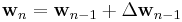 \mathbf{w}_{n}=\mathbf{w}_{n-1}%2B\Delta\mathbf{w}_{n-1}