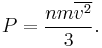  P =  \frac{n m \overline{v^2}}{3}.