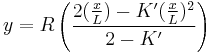 y = R\left({2 ({x \over L}) - K'({x \over L})^2 \over 2 - K'}\right) 