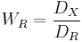 W_R= \frac{D_X}{D_R}