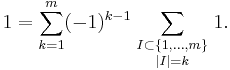 1 =\sum_{k=1}^m (-1)^{k-1}\sum_{\scriptstyle I\subset\{1,\ldots,m\}\atop\scriptstyle|I|=k} 1.