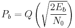 P_b = Q\left(\sqrt{\frac{2E_b}{N_0}}\right)